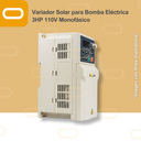 Variador Solar para Bomba Eléctrica de 3HP de voltaje 110V Monofásico