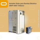 Variador Solar para Bomba Eléctrica de 29HP de voltaje 440V Trifásico