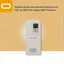 Sistema Solar para Bomba Eléctrica con VDF de 20HP de voltaje 440V Trifásico