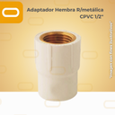 [Adaptador-H-CPVC-1/2] Adaptador Hembra R/metálica CPVC 1/2"